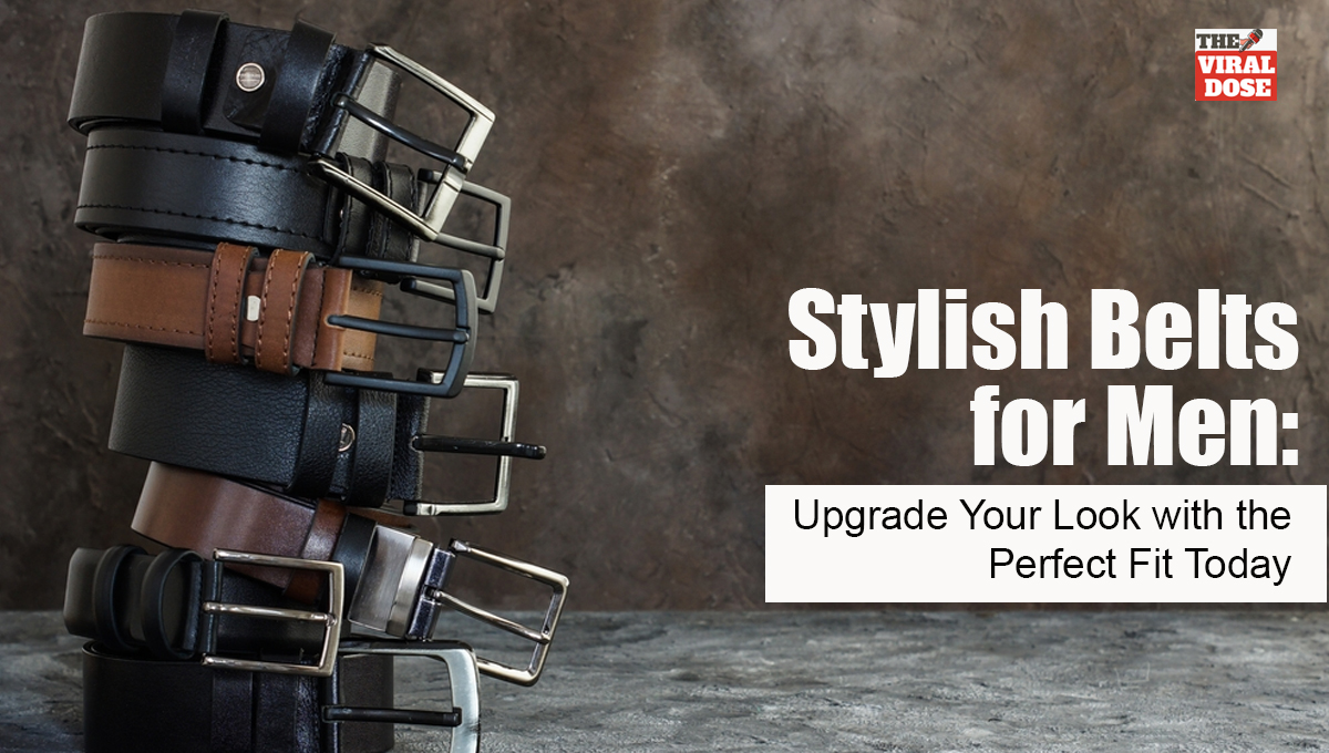 Stylish Belts for Men | Upgrade Your Look with the Perfect Fit Today